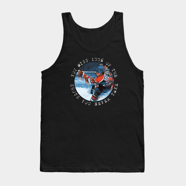 Wayne Gretzky - You miss 100% of the shots you never take Tank Top by Barn Shirt USA